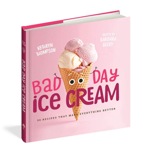 Bad Day Ice Cream: 50 Recipes That Make Everything Better, Hardcover, ANB BABY